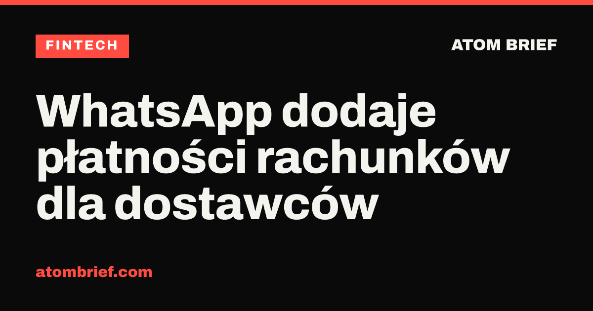 WhatsApp dodaje płatności rachunków dla dostawców