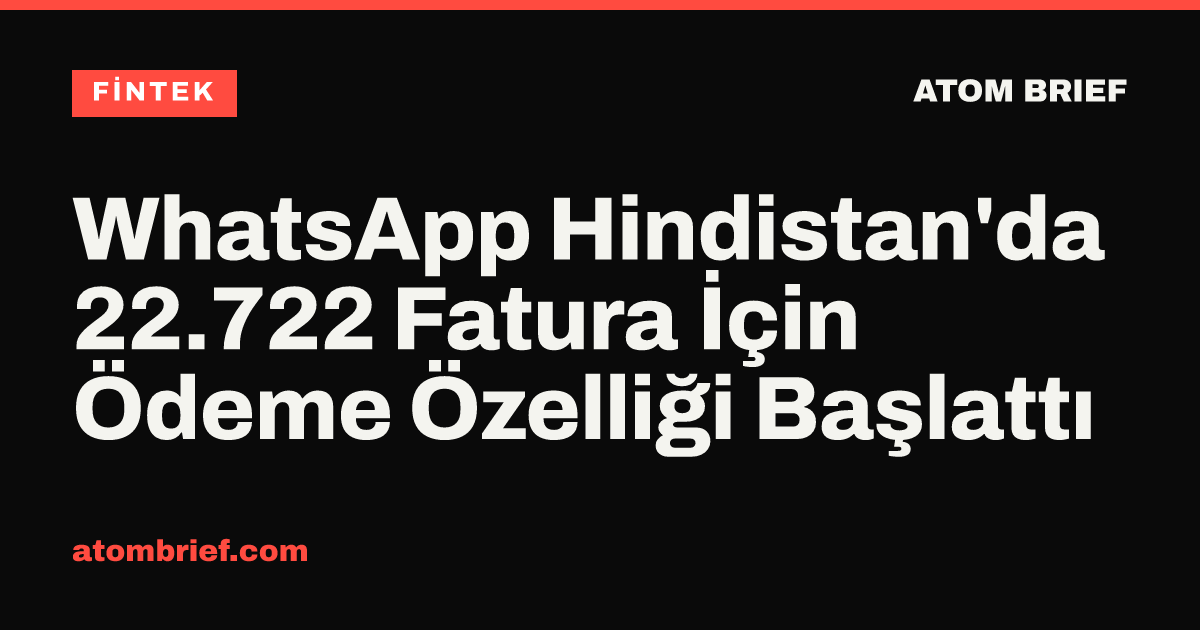 WhatsApp Hindistan'da 22.722 Fatura İçin Ödeme Özelliği Başlattı