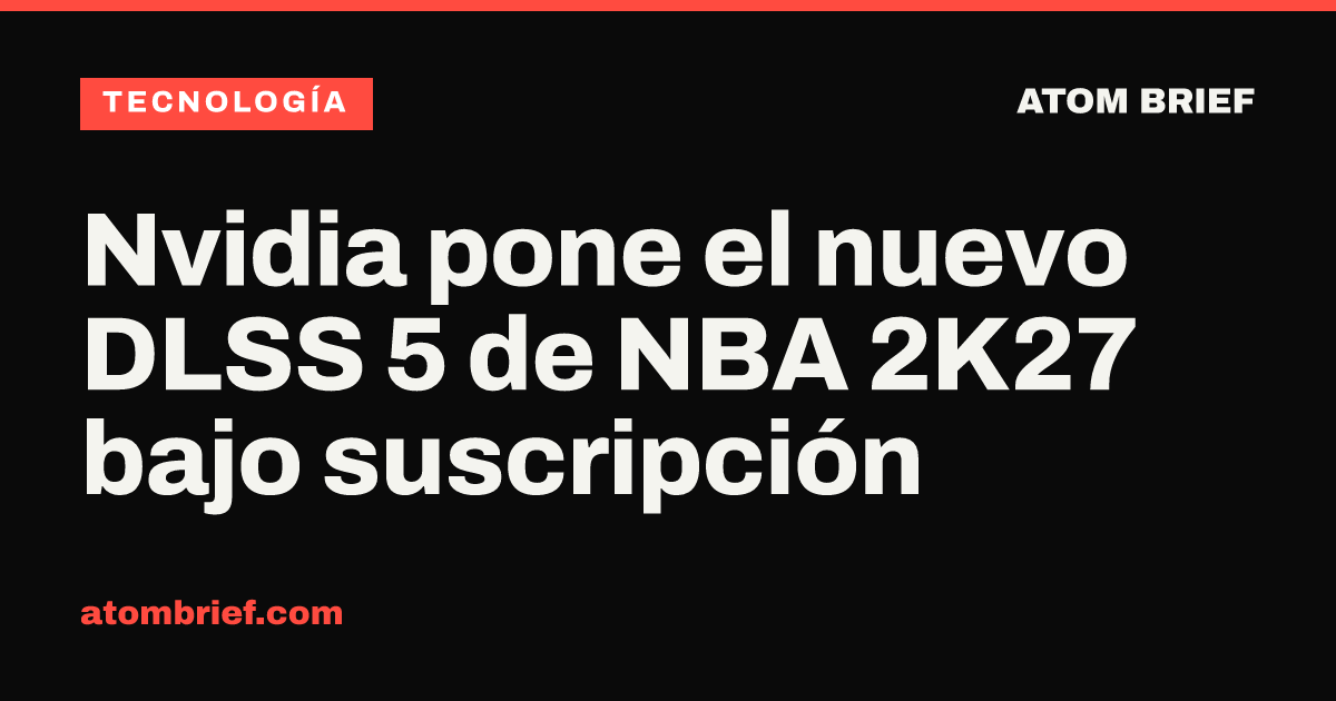 Nvidia pone el nuevo DLSS 5 de NBA 2K27 bajo suscripción
