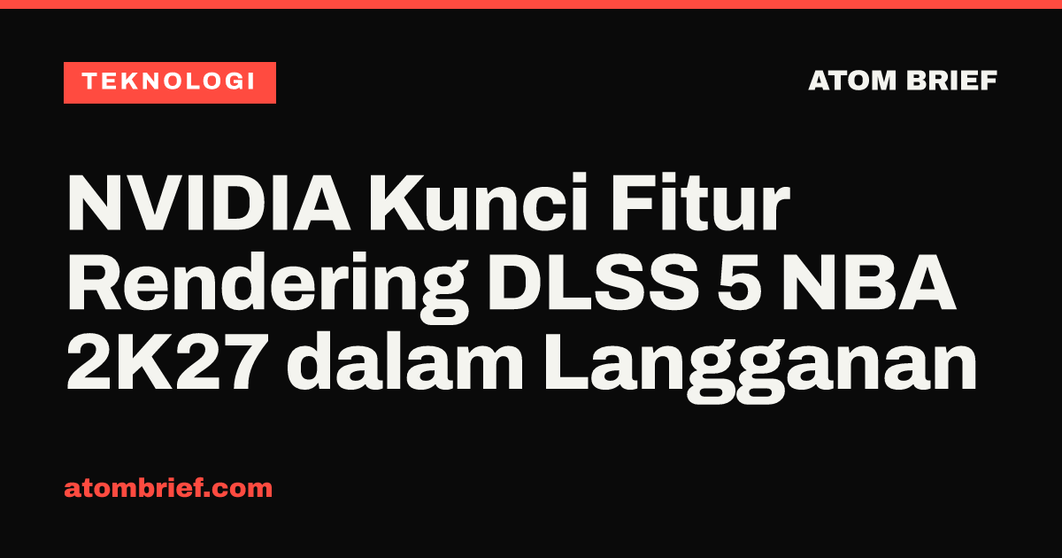 NVIDIA Kunci Fitur Rendering DLSS 5 NBA 2K27 dalam Langganan