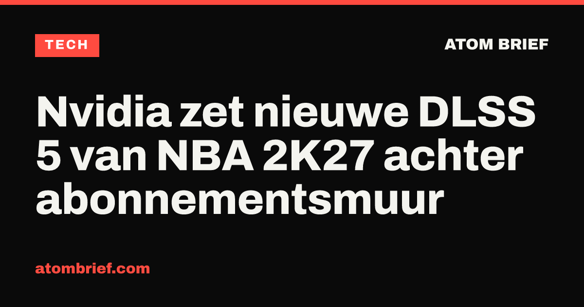 Nvidia zet nieuwe DLSS 5 van NBA 2K27 achter abonnementsmuur