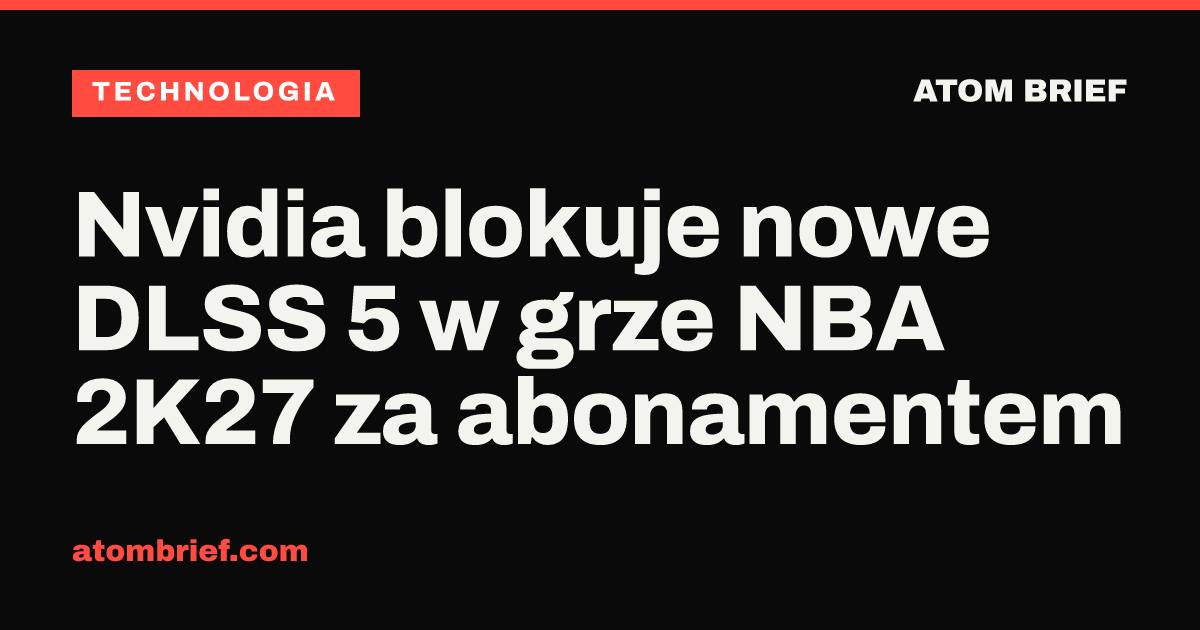 Nvidia blokuje nowe DLSS 5 w grze NBA 2K27 za abonamentem
