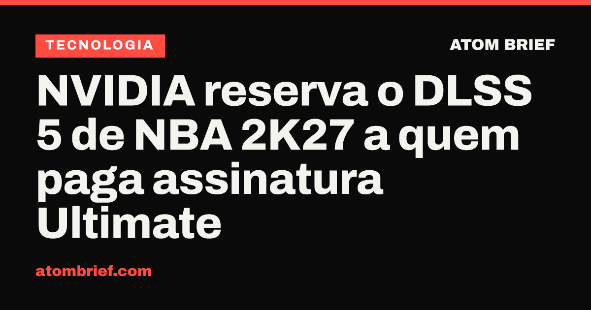 NVIDIA reserva o DLSS 5 de NBA 2K27 a quem paga assinatura Ultimate