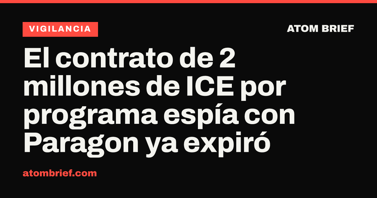 El contrato de 2 millones de ICE por programa espía con Paragon ya expiró