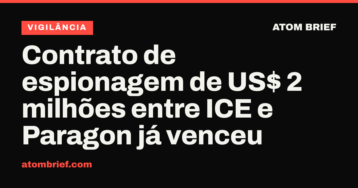 Contrato de espionagem de US$ 2 milhões entre ICE e Paragon já venceu