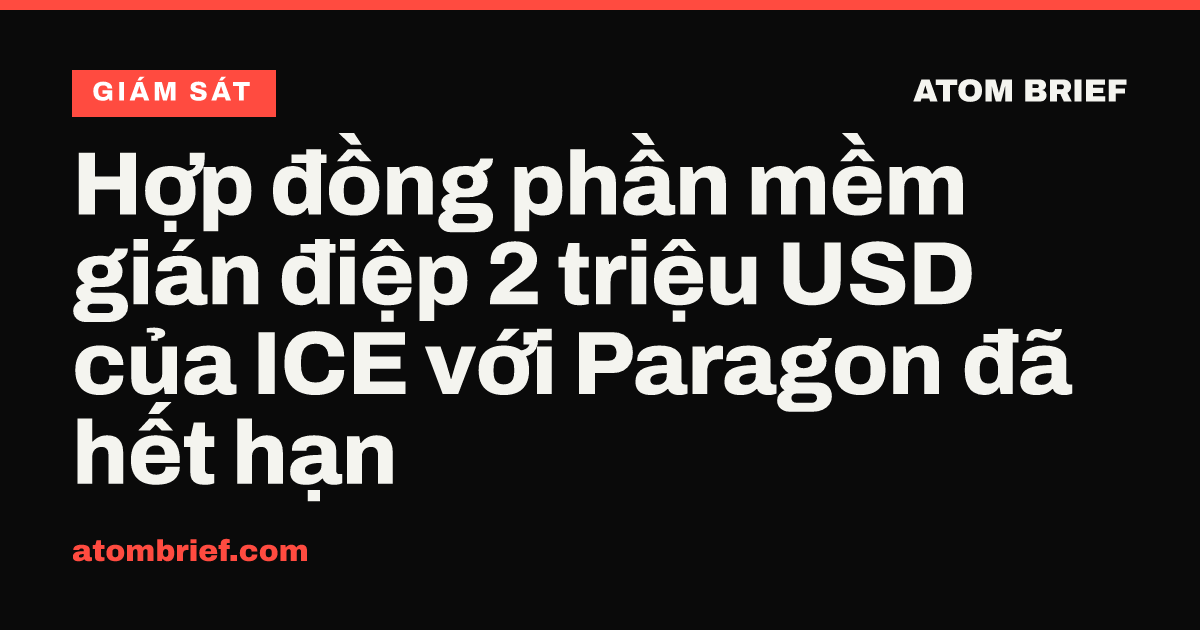 Hợp đồng phần mềm gián điệp 2 triệu USD của ICE với Paragon đã hết hạn