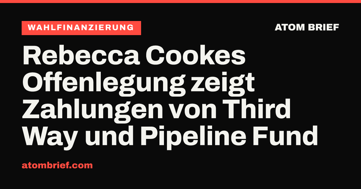 Rebecca Cookes Offenlegung zeigt Zahlungen von Third Way und Pipeline Fund