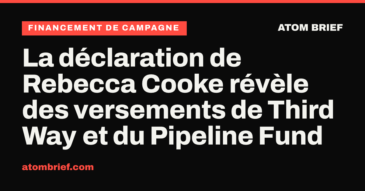 La déclaration de Rebecca Cooke révèle des versements de Third Way et du Pipeline Fund