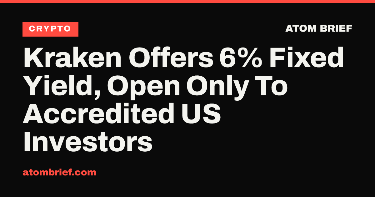 Kraken Offers 6% Fixed Yield, Open Only To Accredited US Investors