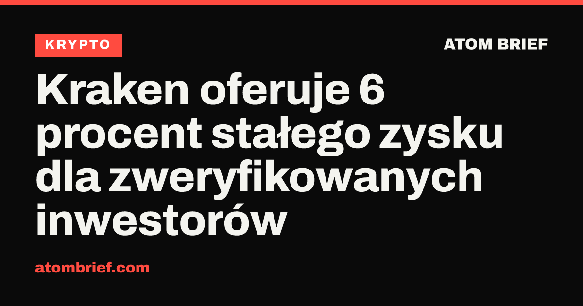 Kraken oferuje 6 procent stałego zysku dla zweryfikowanych inwestorów