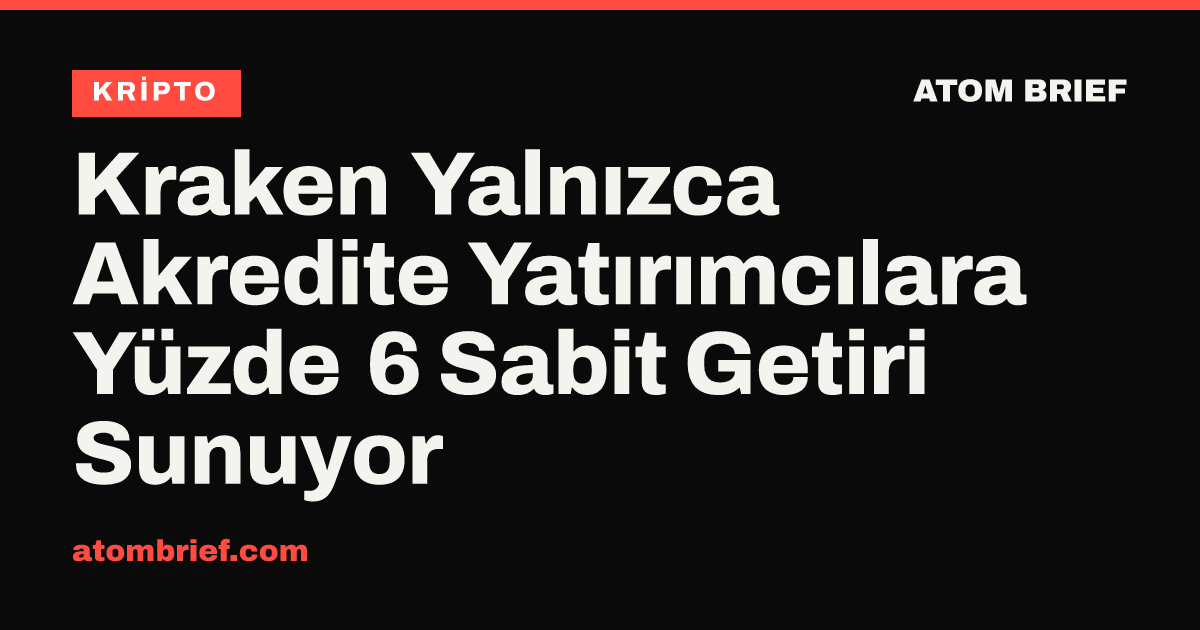 Kraken Yalnızca Akredite Yatırımcılara Yüzde 6 Sabit Getiri Sunuyor