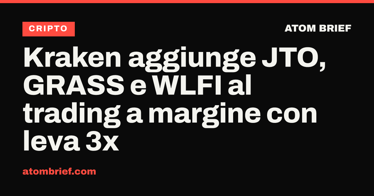 Kraken aggiunge JTO, GRASS e WLFI al trading a margine con leva 3x