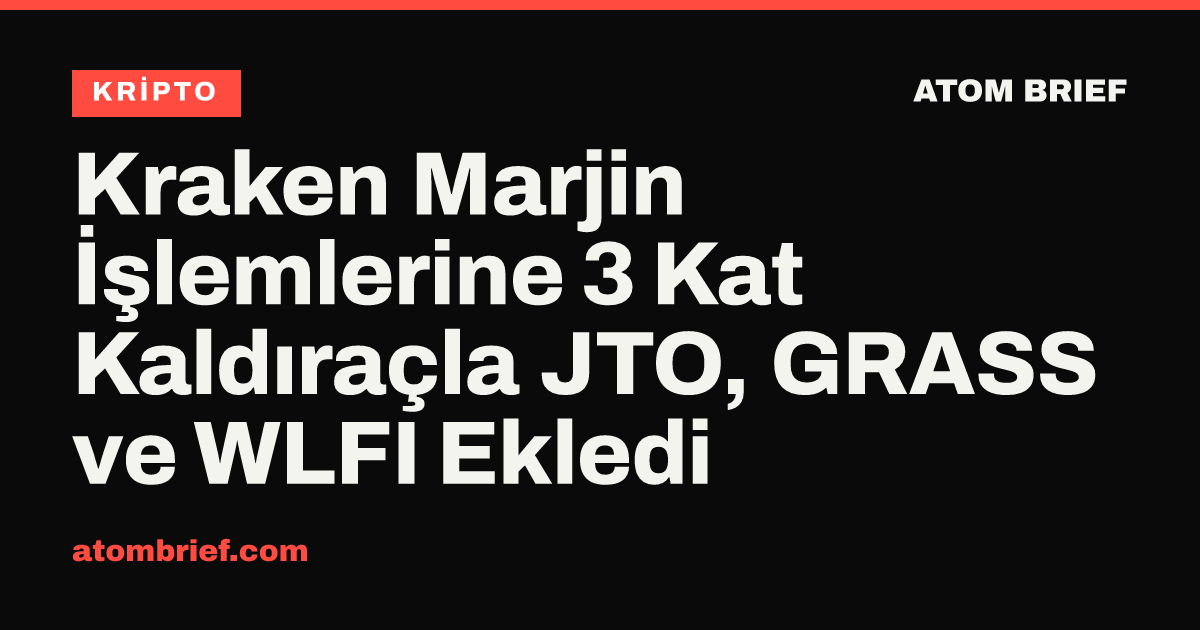Kraken Marjin İşlemlerine 3 Kat Kaldıraçla JTO, GRASS ve WLFI Ekledi