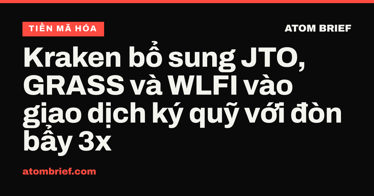 Kraken bổ sung JTO, GRASS và WLFI vào giao dịch ký quỹ với đòn bẩy 3x