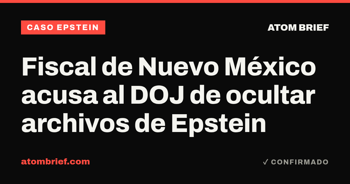 Fiscal de Nuevo México acusa al DOJ de ocultar archivos de Epstein