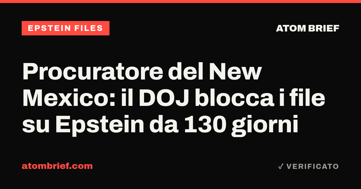 Procuratore del New Mexico: il DOJ blocca i file su Epstein da 130 giorni