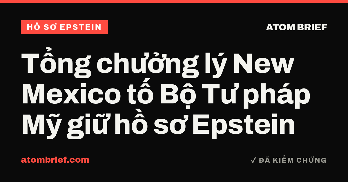 Tổng chưởng lý New Mexico tố Bộ Tư pháp Mỹ giữ hồ sơ Epstein