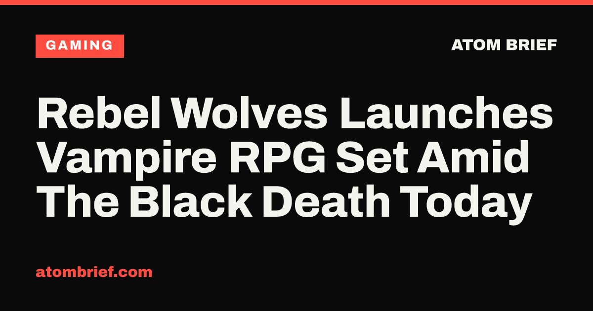 Rebel Wolves Launches Vampire RPG Set Amid The Black Death Today