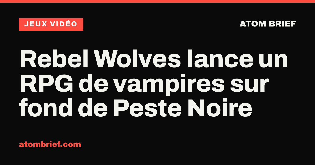 Rebel Wolves lance un RPG de vampires sur fond de Peste Noire