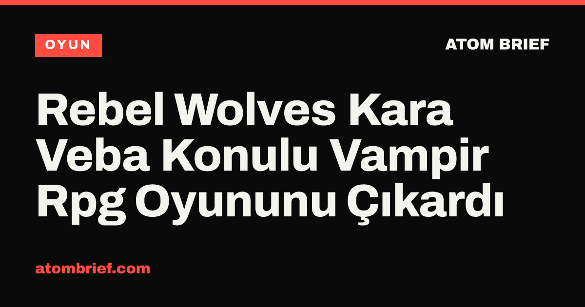 Rebel Wolves Kara Veba Konulu Vampir Rpg Oyununu Çıkardı