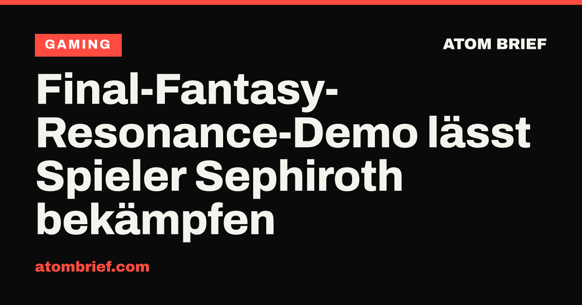 Final-Fantasy-Resonance-Demo lässt Spieler Sephiroth bekämpfen
