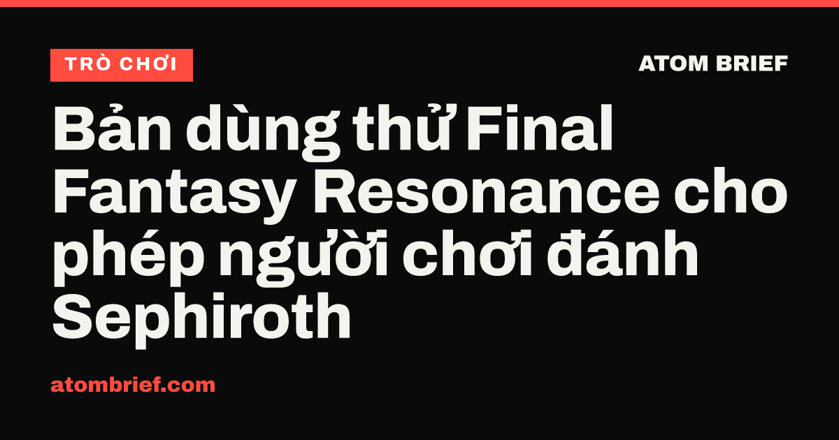 Bản dùng thử Final Fantasy Resonance cho phép người chơi đánh Sephiroth