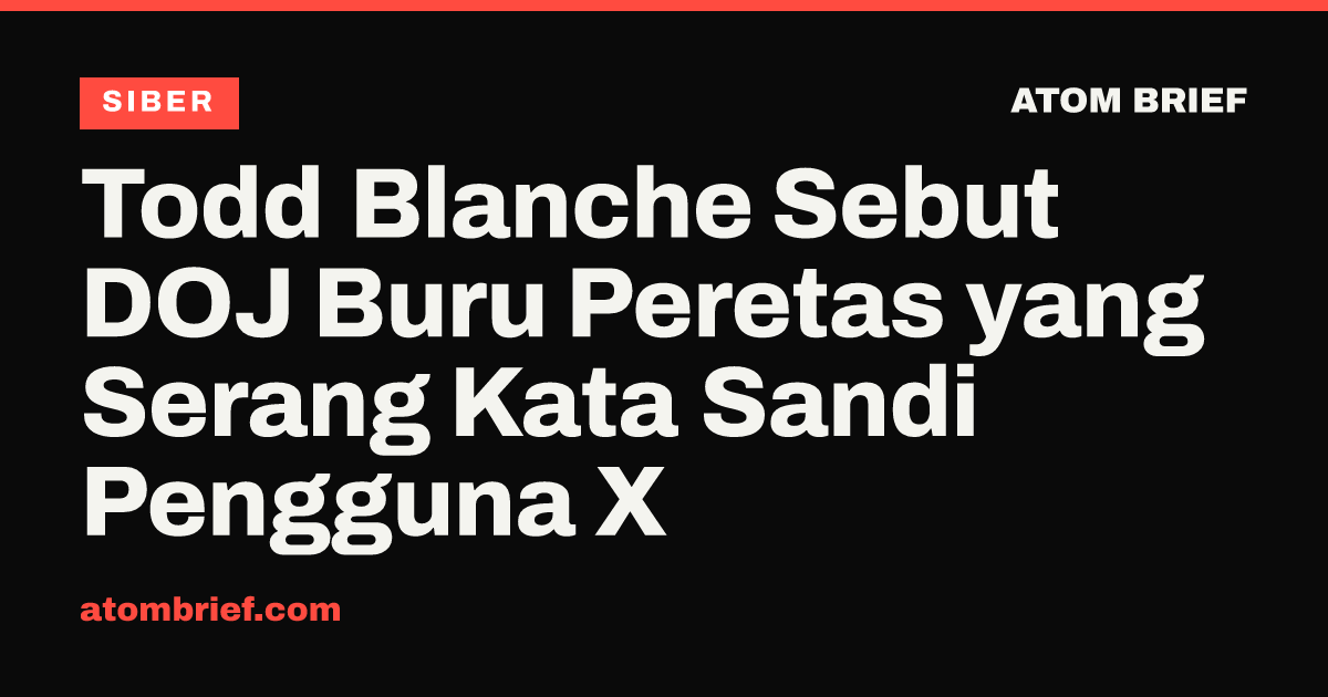 Todd Blanche Sebut DOJ Buru Peretas yang Serang Kata Sandi Pengguna X