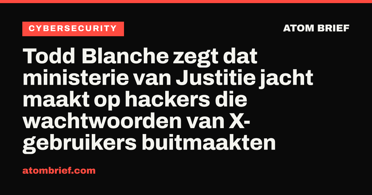 Todd Blanche zegt dat ministerie van Justitie jacht maakt op hackers die wachtwoorden van X-gebruikers buitmaakten
