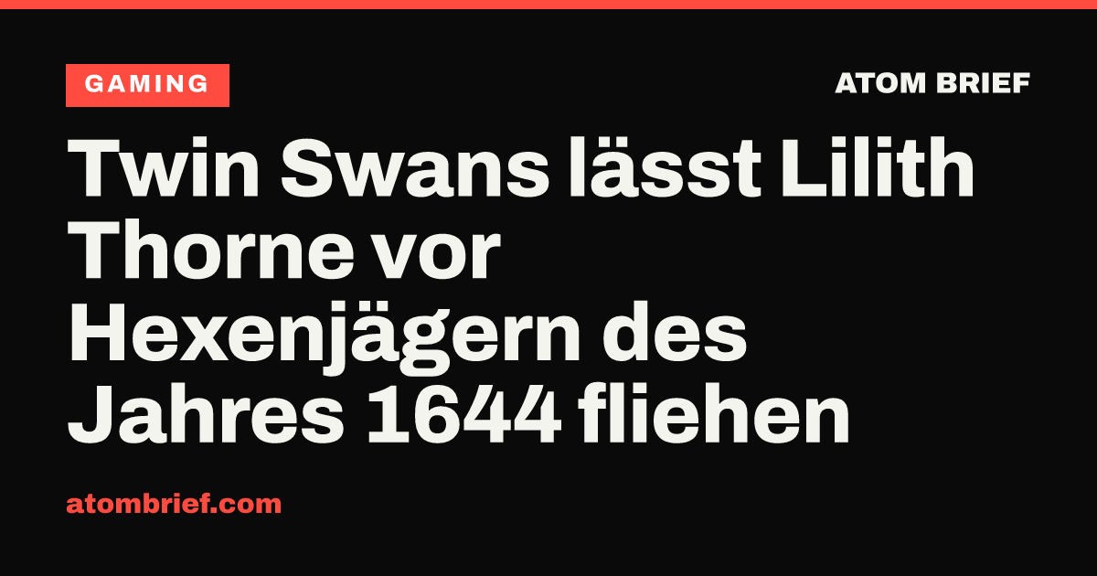 Twin Swans lässt Lilith Thorne vor Hexenjägern des Jahres 1644 fliehen