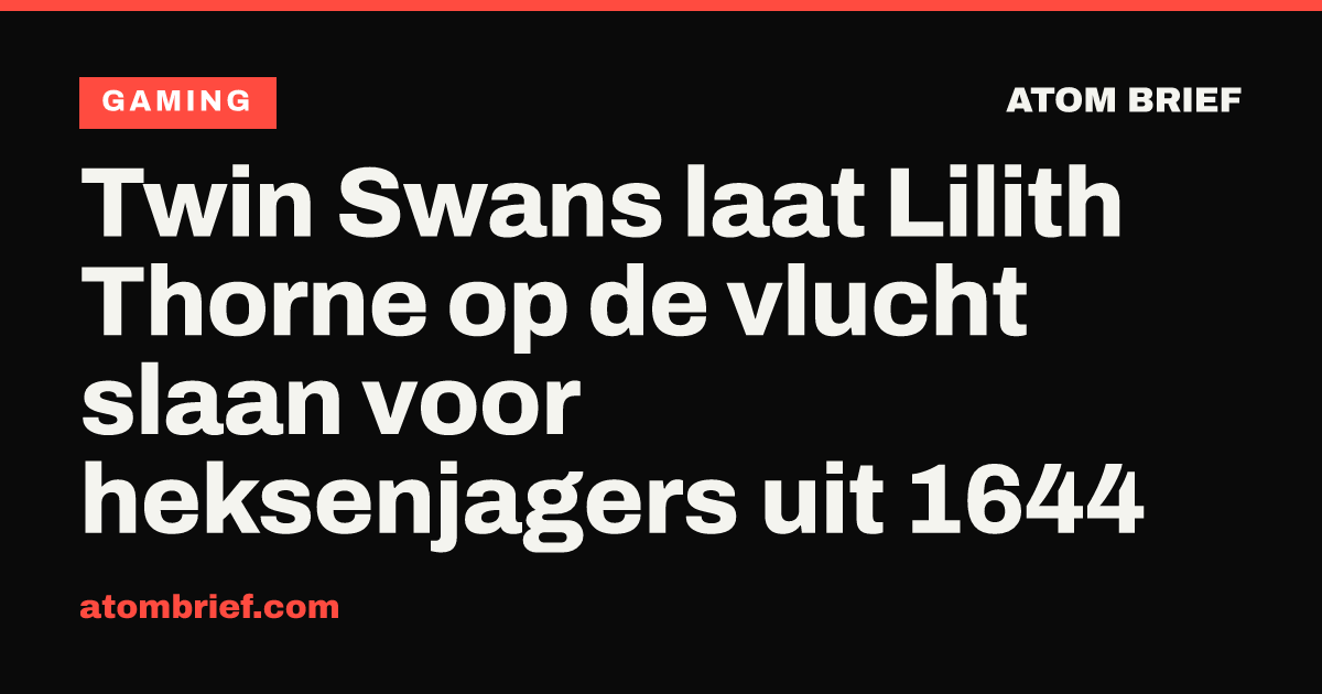 Twin Swans laat Lilith Thorne op de vlucht slaan voor heksenjagers uit 1644