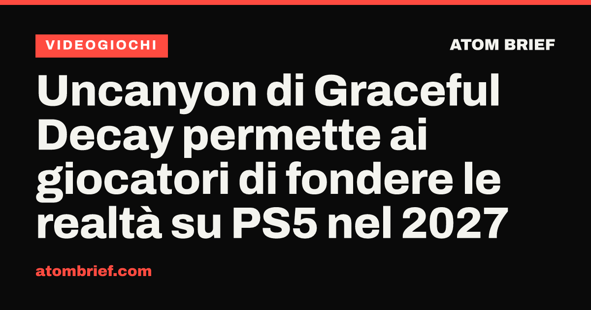 Uncanyon di Graceful Decay permette ai giocatori di fondere le realtà su PS5 nel 2027