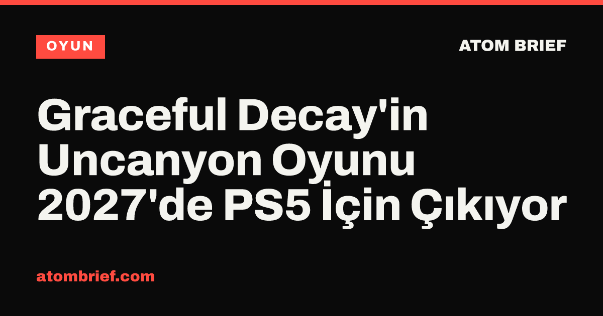 Graceful Decay'in Uncanyon Oyunu 2027'de PS5 İçin Çıkıyor