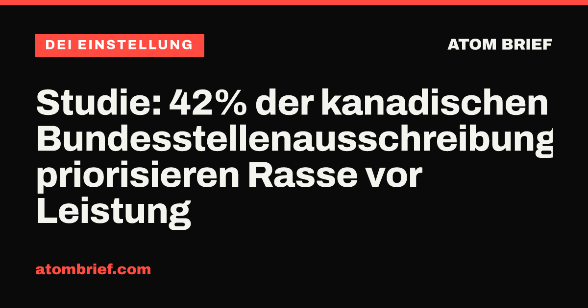 Studie: 42% der kanadischen Bundesstellenausschreibungen priorisieren Rasse vor Leistung