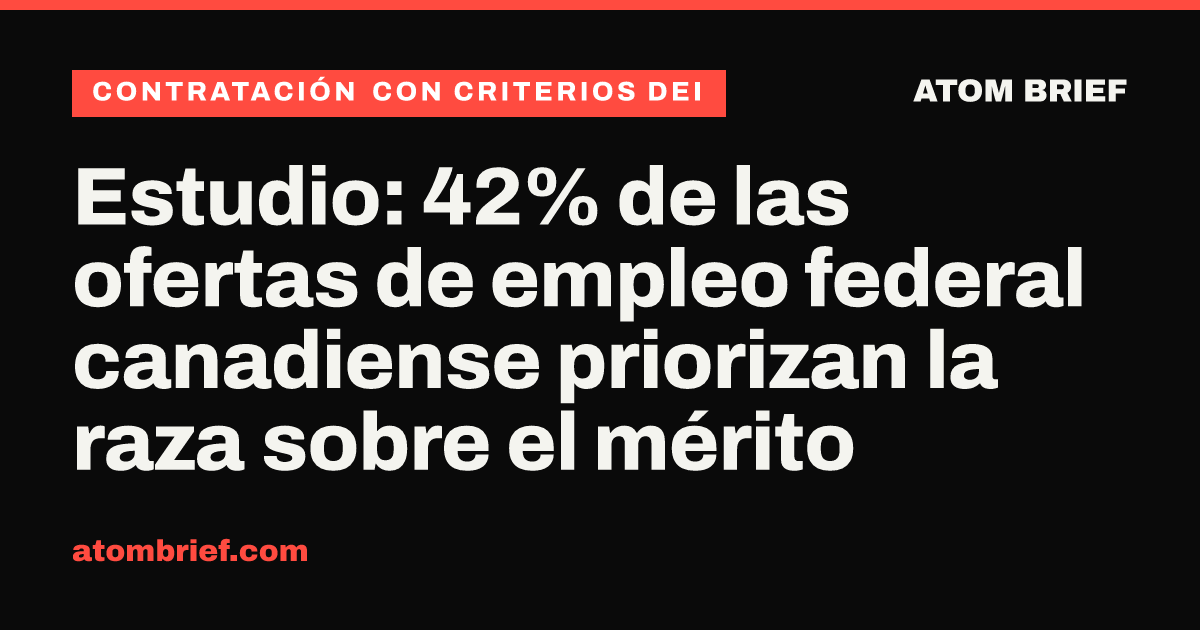 Estudio: 42% de las ofertas de empleo federal canadiense priorizan la raza sobre el mérito