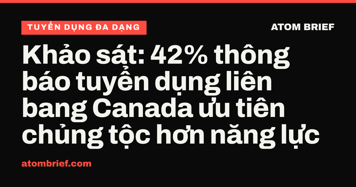 Khảo sát: 42% thông báo tuyển dụng liên bang Canada ưu tiên chủng tộc hơn năng lực