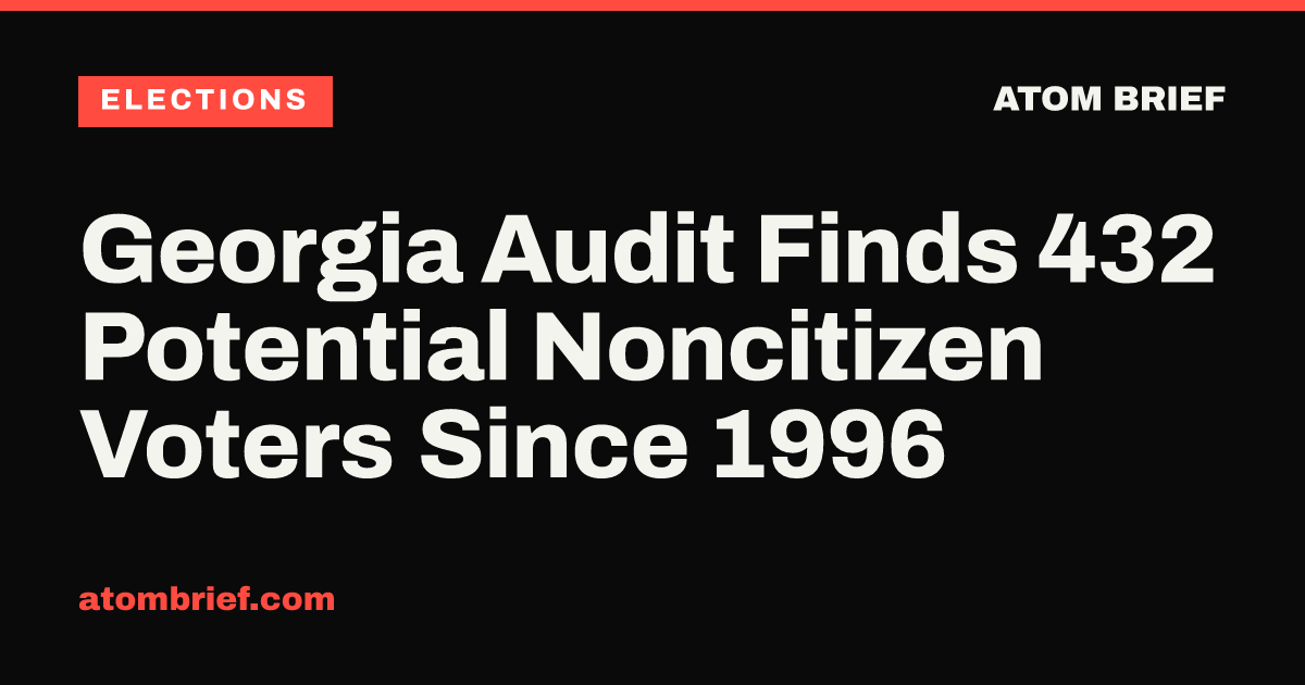 Georgia Audit Finds 432 Potential Noncitizen Voters Since 1996