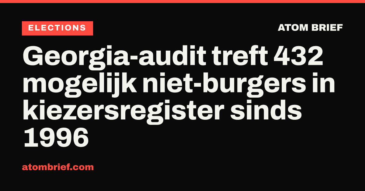 Georgia-audit treft 432 mogelijk niet-burgers in kiezersregister sinds 1996
