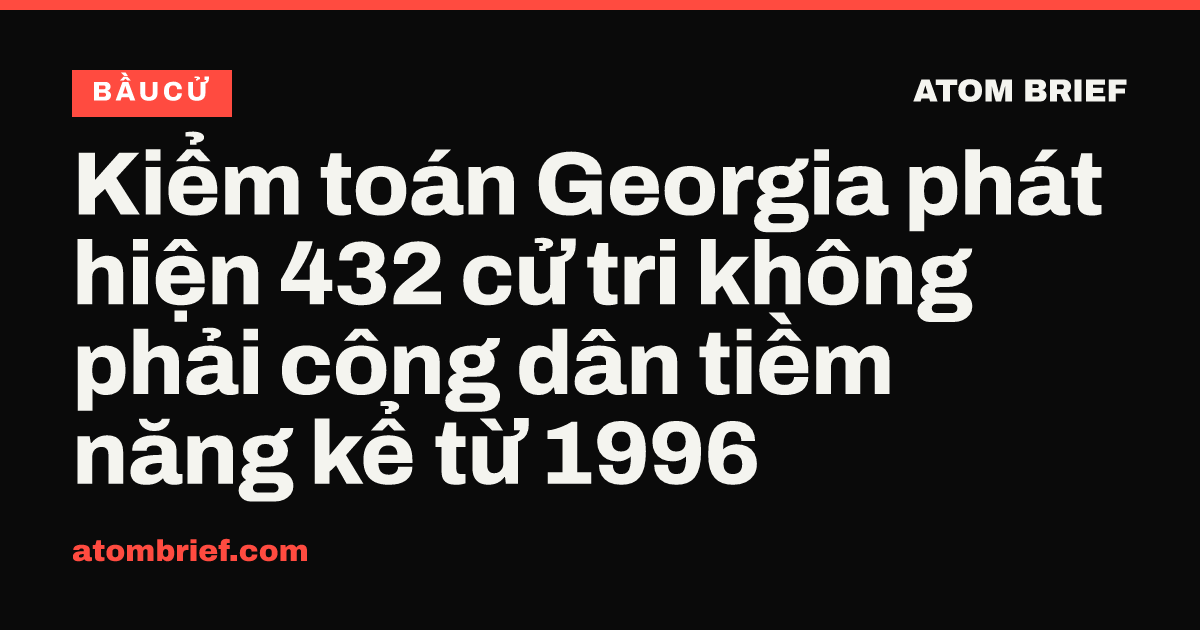 Kiểm toán Georgia phát hiện 432 cử tri không phải công dân tiềm năng kể từ 1996