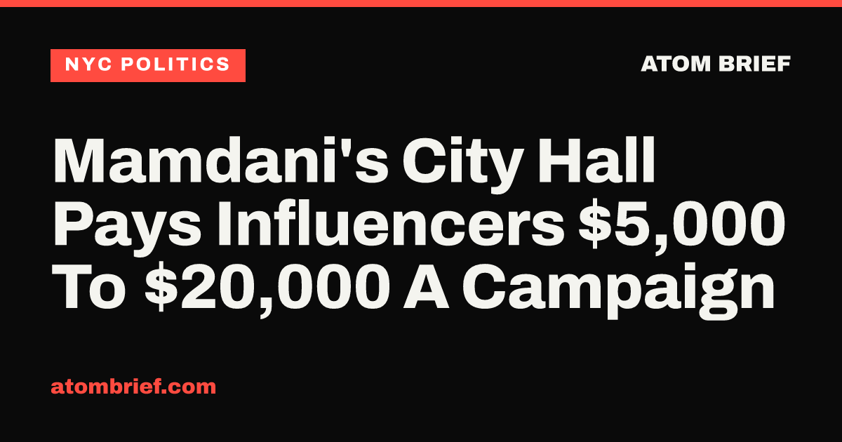 Mamdani's City Hall Pays Influencers $5,000 To $20,000 A Campaign