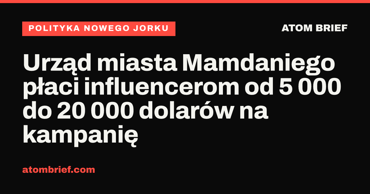 Urząd miasta Mamdaniego płaci influencerom od 5 000 do 20 000 dolarów na kampanię