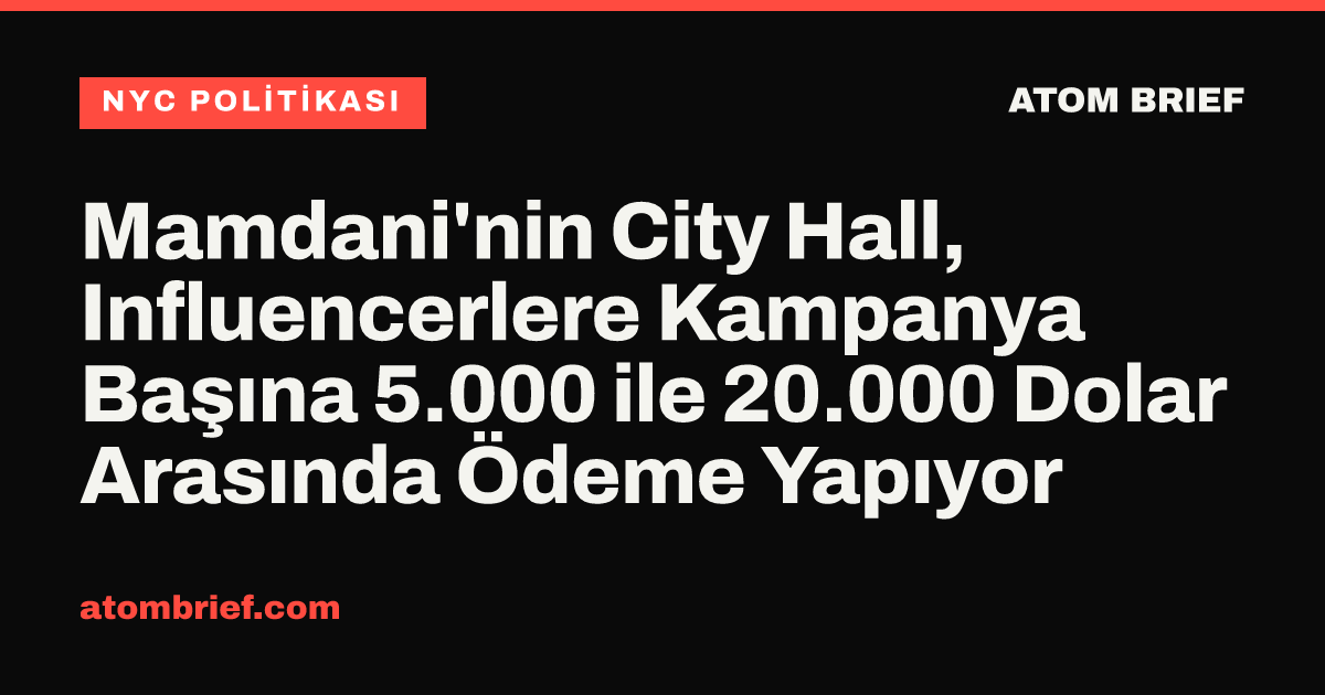 Mamdani'nin City Hall, Influencerlere Kampanya Başına 5.000 ile 20.000 Dolar Arasında Ödeme Yapıyor