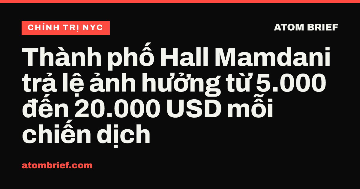 Thành phố Hall Mamdani trả lệ ảnh hưởng từ 5.000 đến 20.000 USD mỗi chiến dịch