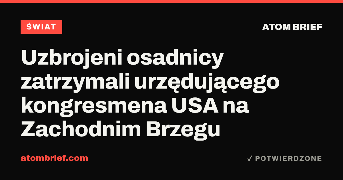 Uzbrojeni osadnicy zatrzymali urzędującego kongresmena USA na Zachodnim Brzegu