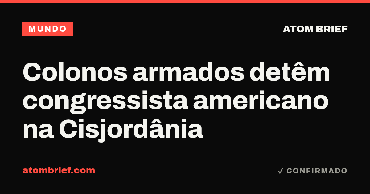 Colonos armados detêm congressista americano na Cisjordânia
