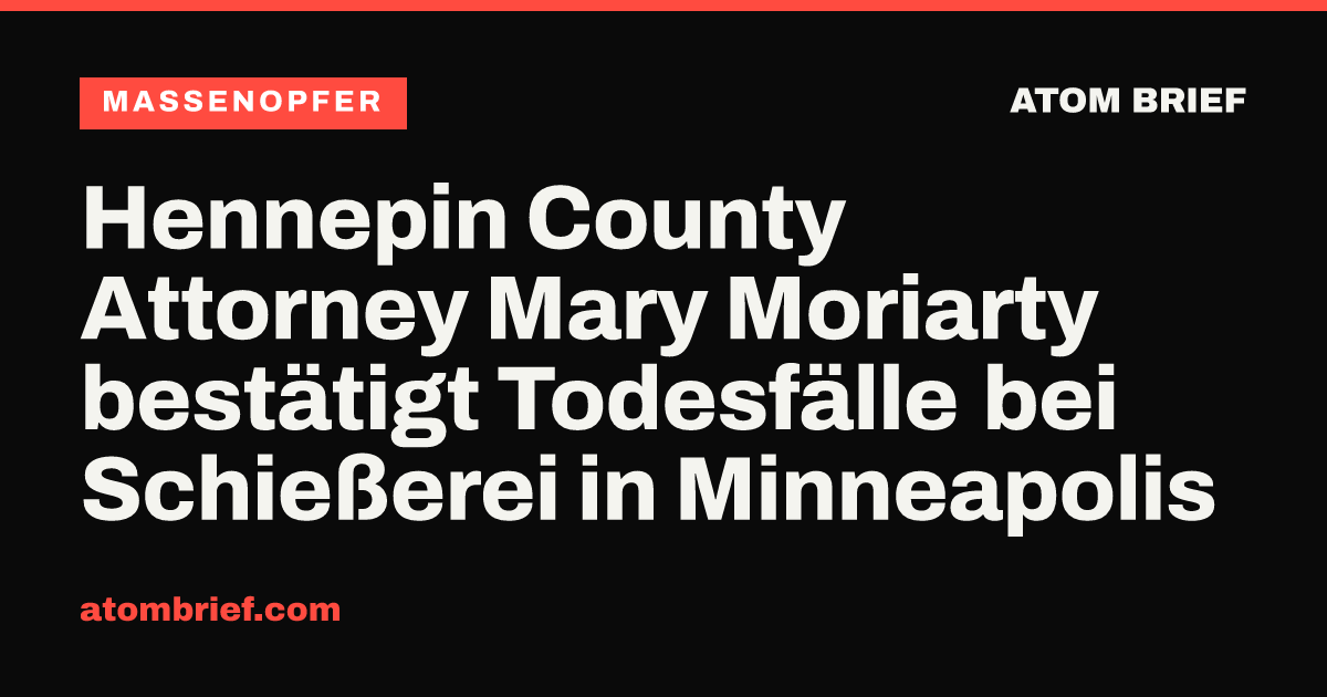 Hennepin County Attorney Mary Moriarty bestätigt Todesfälle bei Schießerei in Minneapolis