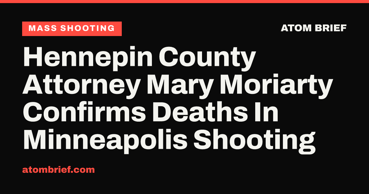 Hennepin County Attorney Mary Moriarty Confirms Deaths In Minneapolis Shooting