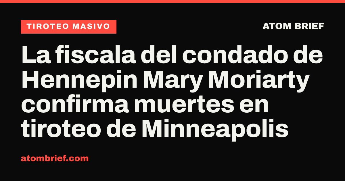 La fiscala del condado de Hennepin Mary Moriarty confirma muertes en tiroteo de Minneapolis