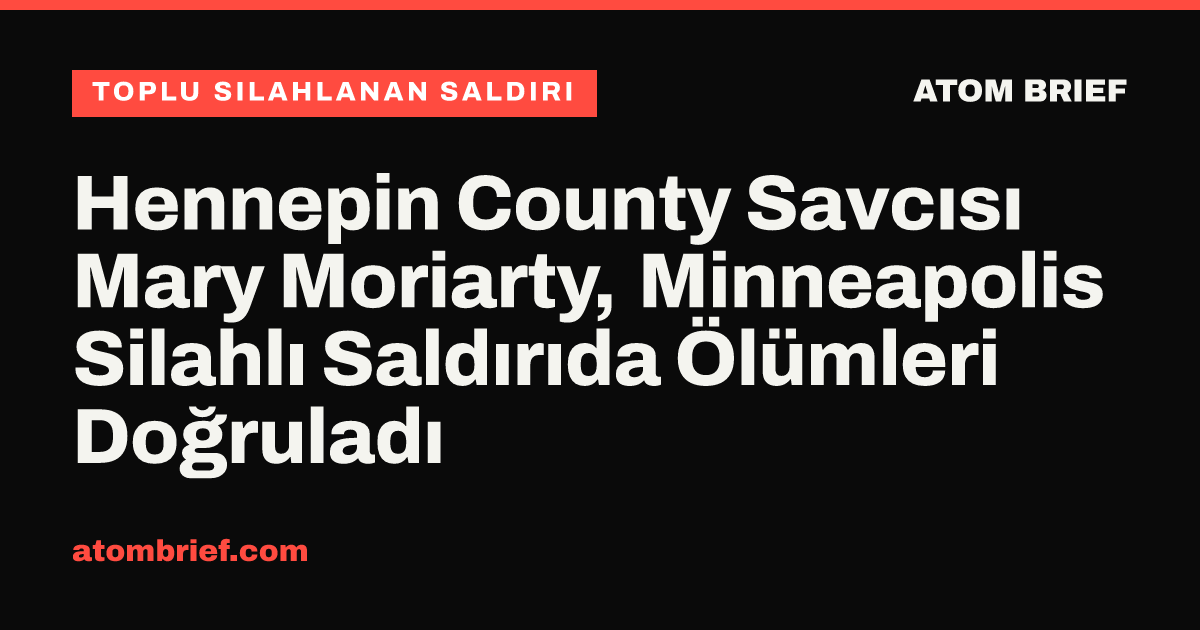 Hennepin County Savcısı Mary Moriarty, Minneapolis Silahlı Saldırıda Ölümleri Doğruladı