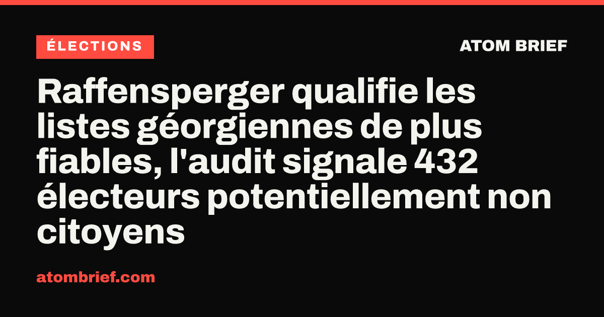 Raffensperger qualifie les listes géorgiennes de plus fiables, l'audit signale 432 électeurs potentiellement non citoyens