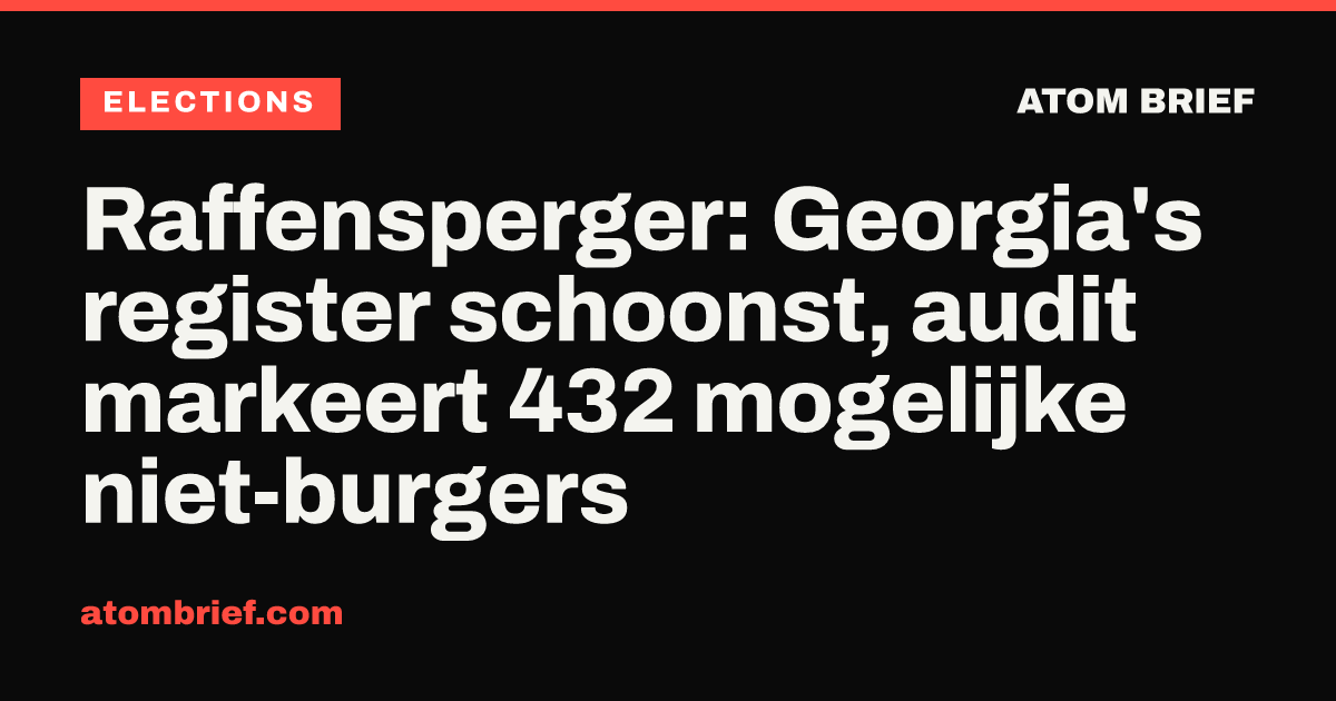 Raffensperger: Georgia's register schoonst, audit markeert 432 mogelijke niet-burgers